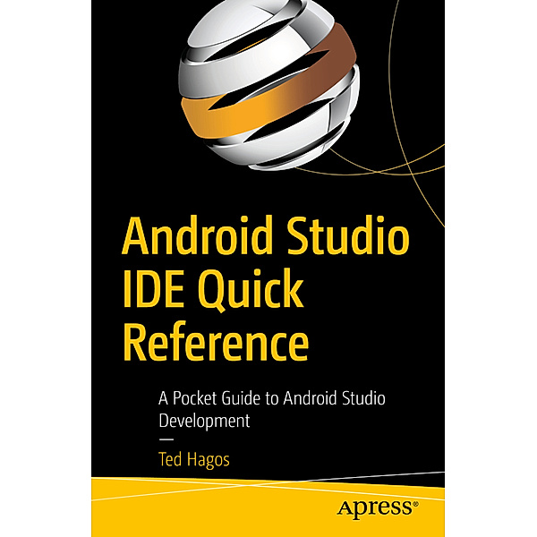 Android Studio IDE Quick Reference, Ted Hagos