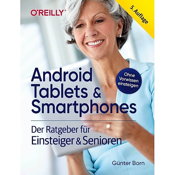 Android Tablets & Smartphones - 5. aktualisierte Auflage des Bestsellers. Mit grosser Schrift und in Farbe., Günter Born