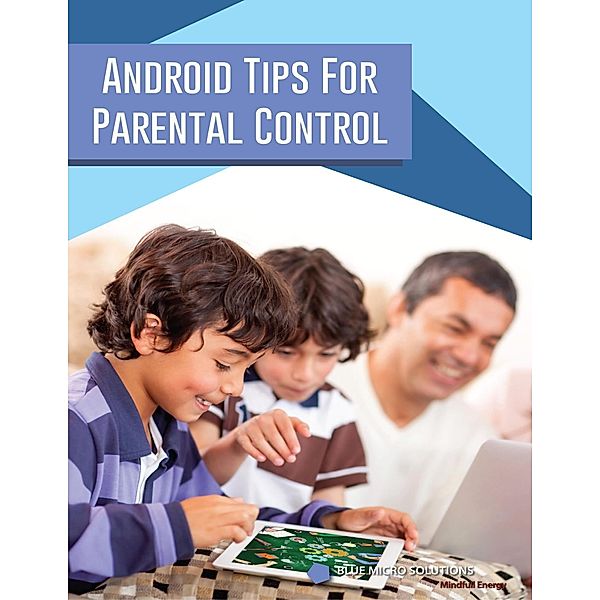 Android Tips for Parental Control, Elaiya Iswera Lallan