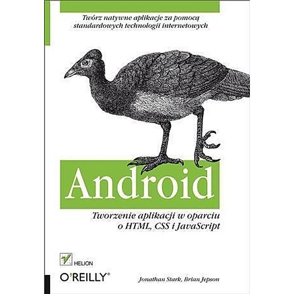 Android. Tworzenie aplikacji w oparciu o HTML, CSS i JavaScript, Jonathan Stark