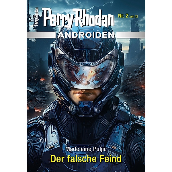 Androiden 2: Der falsche Feind / PERRY RHODAN-Androiden Bd.2, Madeleine Puljic