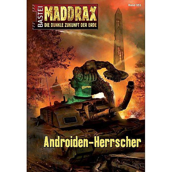 Androiden-Herrscher / Maddrax Bd.353, Andreas Suchanek