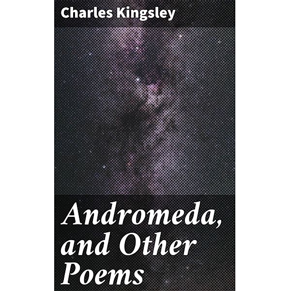 Andromeda, and Other Poems, Charles Kingsley