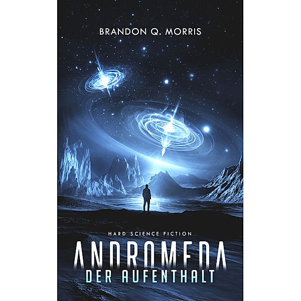 Andromeda: Der Aufenthalt, Brandon Q. Morris