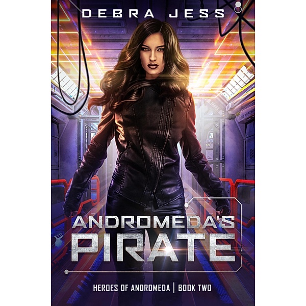 Andromeda's Pirate (Heroes of Andromeda, #2) / Heroes of Andromeda, Debra Jess
