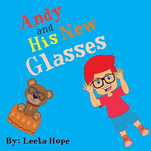 Andy and His New Glasses (Bedtime children's books for kids, early readers) / Bedtime children's books for kids, early readers, Leela Hope