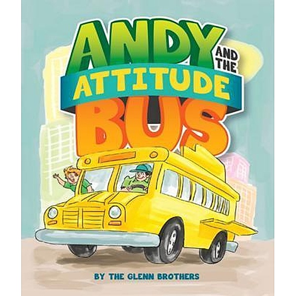Andy And The Attitude Bus / Sam Glenn, Sam Glenn