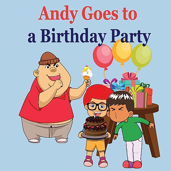 Andy Goes to a Birthday Party (Bedtime children's books for kids, early readers) / Bedtime children's books for kids, early readers, Leela Hope