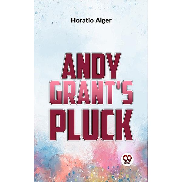 Andy Grant'S Pluck, Horatio Alger