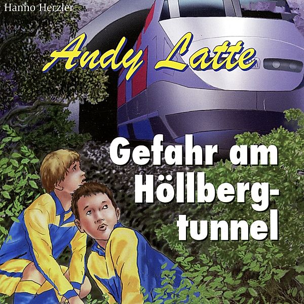 Andy Latte - 10 - Gefahr am Höllbergtunnel - Folge 10, Hanno Herzler