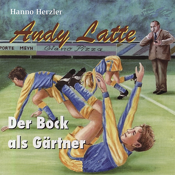 Andy Latte - 5 - Der Bock als Gärtner - Folge 5, Hanno Herzler