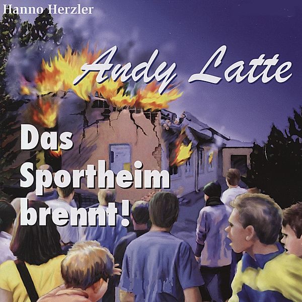 Andy Latte - 9 - Das Sportheim brennt - Folge 9, Hanno Herzler