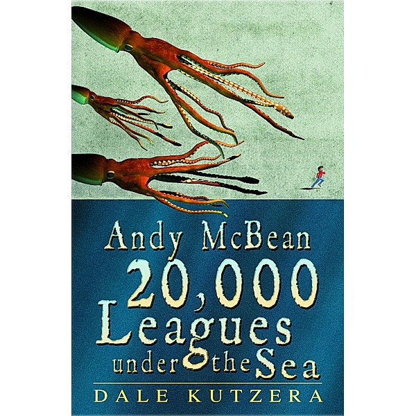 Andy McBean 20,000 Leagues Under the Sea (The Amazing Adventures of Andy McBean) / The Amazing Adventures of Andy McBean, Dale Kutzera