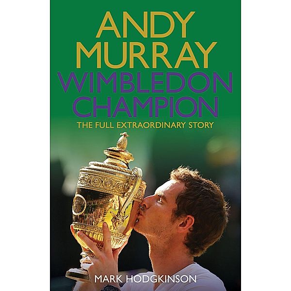 Andy Murray Wimbledon Champion, Mark Hodgkinson