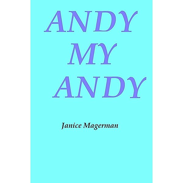 Andy, My Andy, Janice Magerman