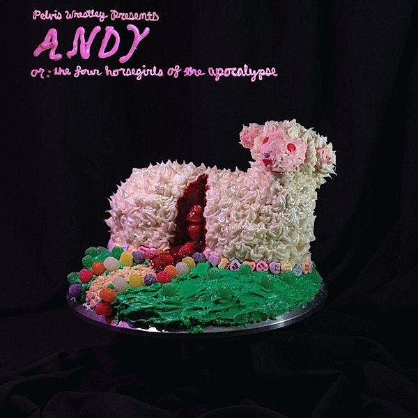 Andy,Or: The Four Horsegirls Of The Apocalypse (Vinyl), Pelvis Wrestley