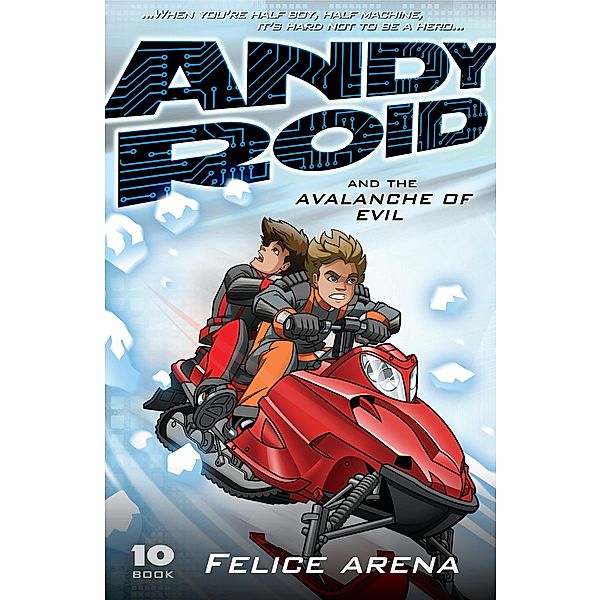 Andy Roid and the Avalanche of Evil, Felice Arena