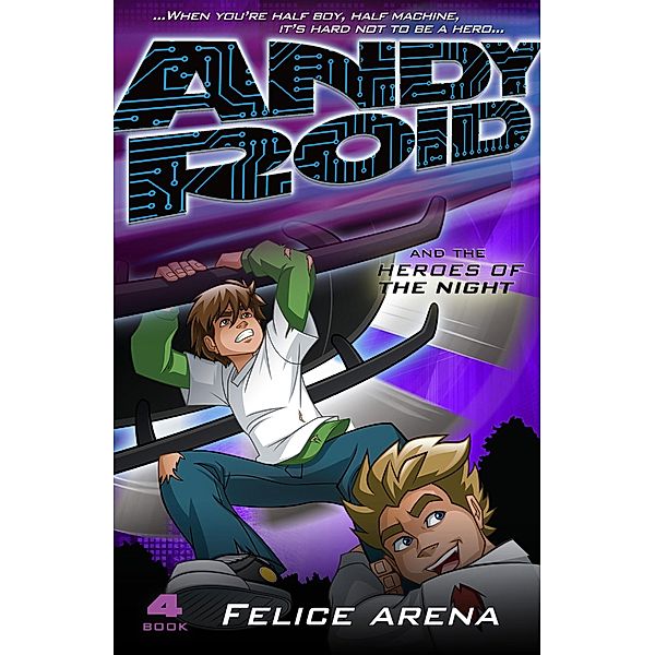 Andy Roid and the Heroes of the Night, Felice Arena