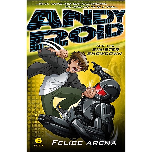 Andy Roid and the Sinister Showdown, Felice Arena