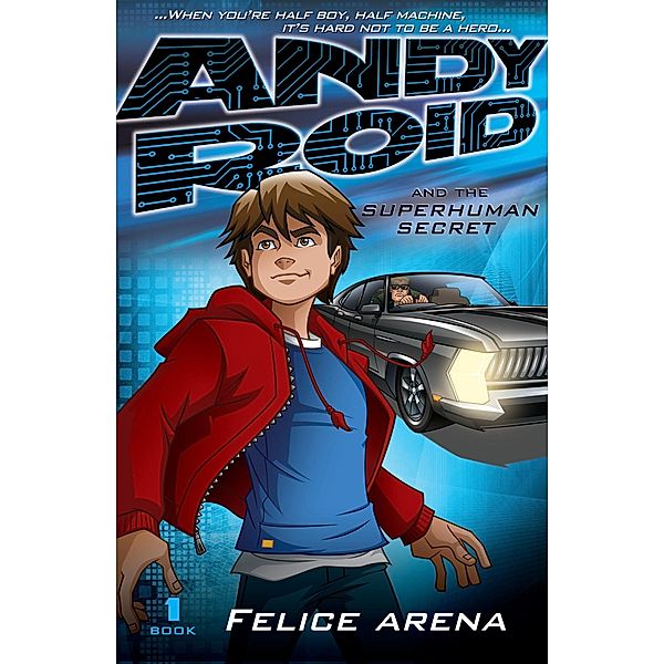 Andy Roid and the Superhuman Secret, Felice Arena