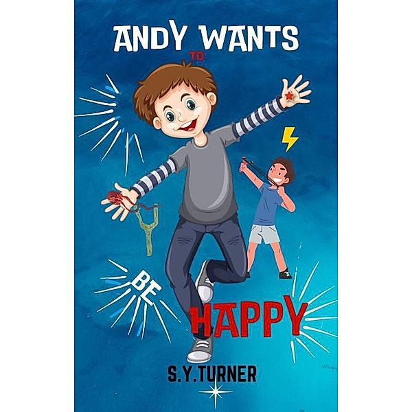 Andy Wants to be Happy (BLUE BOOKS, #6) / BLUE BOOKS, S. Y. Turner