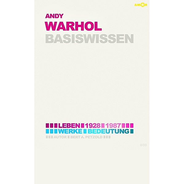Andy Warhol - Basiswissen #08 / Basiswissen, Bert Alexander Petzold