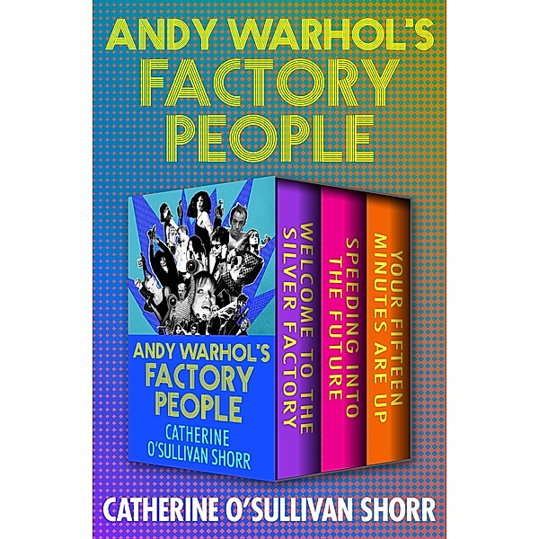 Andy Warhol's Factory People / Andy Warhol's Factory People, Catherine O'Sullivan Shorr