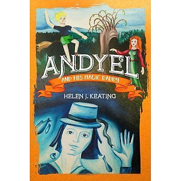 Andyel and his Magic Daddy / Mosslade Press, Helen Keating