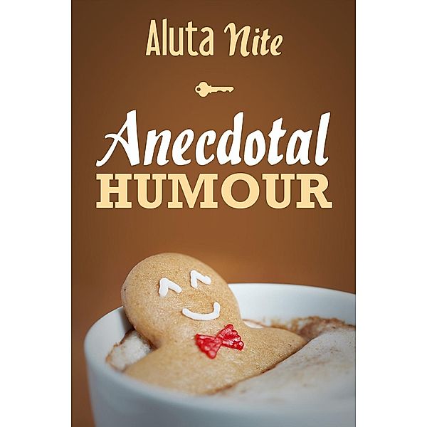 Anecdotal Humour, Aluta Nite