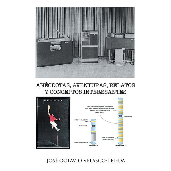 Anécdotas, Aventuras, Relatos Y Conceptos Interesantes, José Octavio Velasco-Tejeda