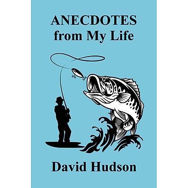 ANECDOTES From My Life / Leaf Litter Press, David Hudson