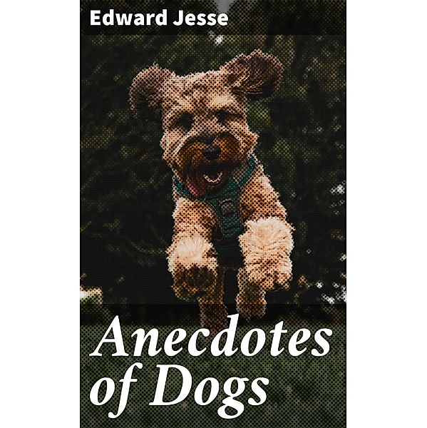 Anecdotes of Dogs, Edward Jesse