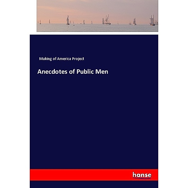 Anecdotes of Public Men, Making of America Project