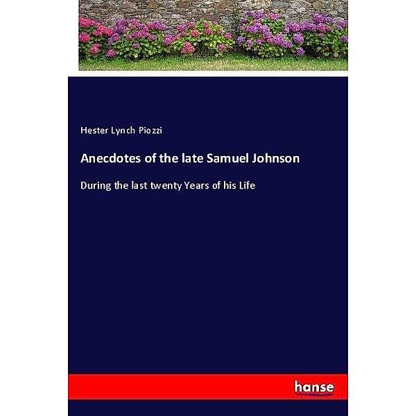 Anecdotes of the late Samuel Johnson, Hester Lynch Piozzi