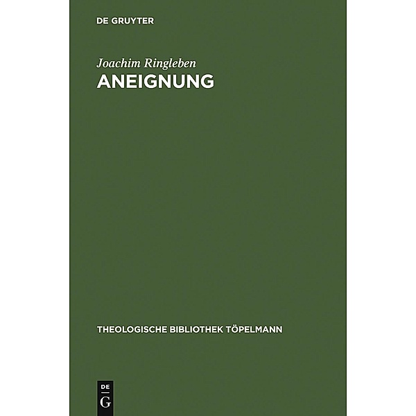 Aneignung / Theologische Bibliothek Töpelmann Bd.40, Joachim Ringleben