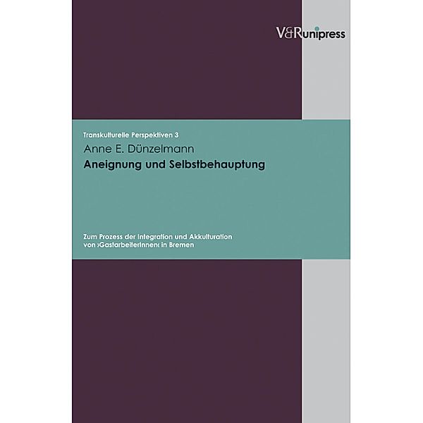 Aneignung und Selbstbehauptung / Transkulturelle Perspektiven, Anne E. Dünzelmann