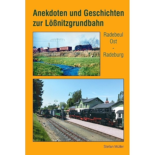 Anekdoten und Geschichten zur Lößnitzgrundbahn, Stefan Müller
