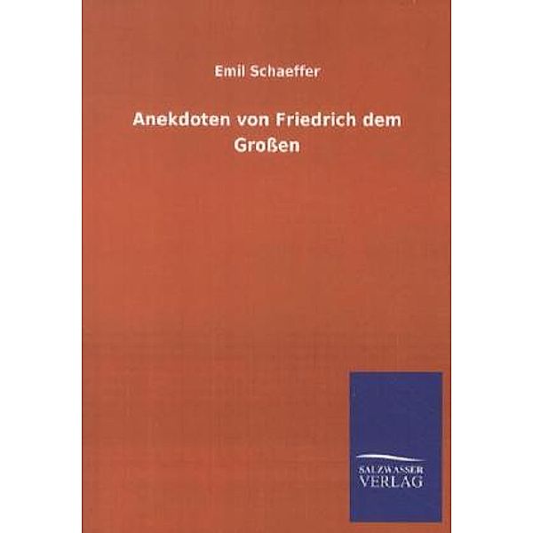 Anekdoten von Friedrich dem Großen, Emil Schaeffer