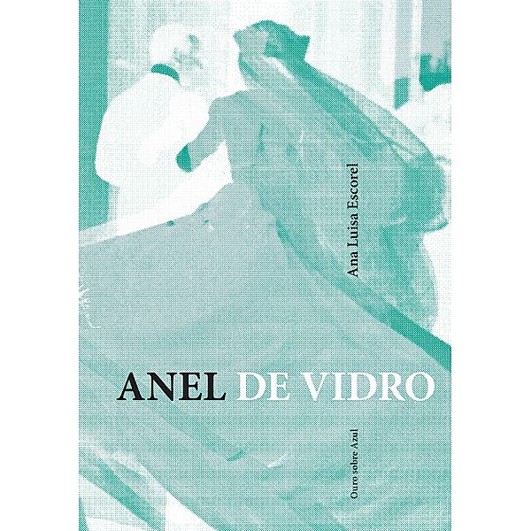 Anel de vidro, Ana Luisa Escorel