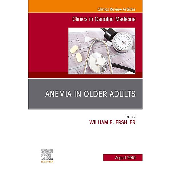 Anemia in Older Adults, An Issue of Clinics in Geriatric Medicine