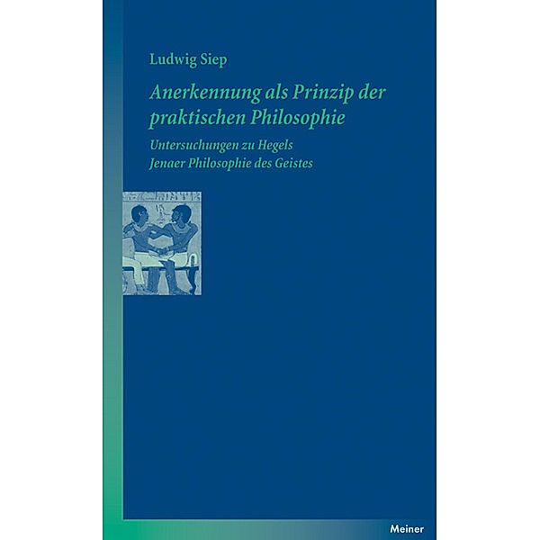 Anerkennung als Prinzip der praktischen Philosophie / Blaue Reihe, Ludwig Siep