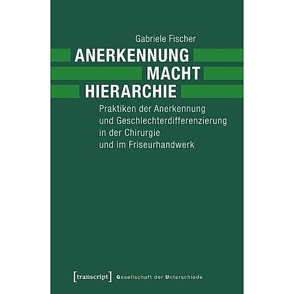 Anerkennung - Macht - Hierarchie / Gesellschaft der Unterschiede Bd.25, Gabriele Fischer