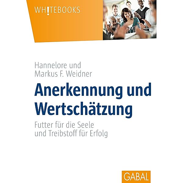 Anerkennung und Wertschätzung / Whitebooks, Hannelore Weidner, Markus F. Weidner