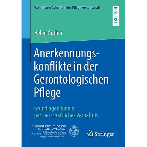 Anerkennungskonflikte in der Gerontologischen Pflege / Vallendarer Schriften der Pflegewissenschaft, Helen Güther