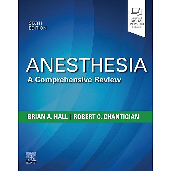 Anesthesia: A Comprehensive Review E-Book, Mayo Foundation for Medical Education, Brian A. Hall, Robert C. Chantigian