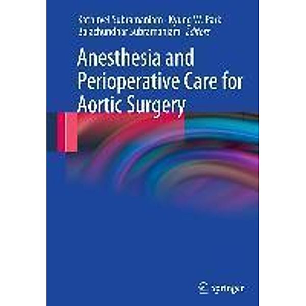 Anesthesia and Perioperative Care for Aortic Surgery, Kathirvel Subramaniam