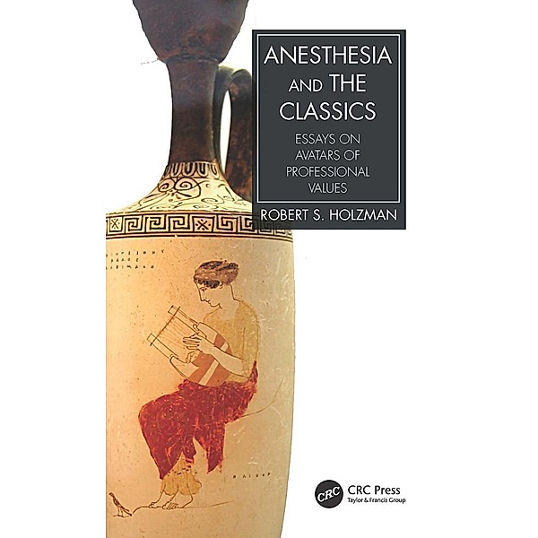 Anesthesia and the Classics, Robert S. Holzman