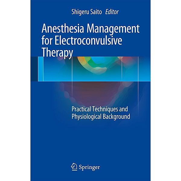 Anesthesia Management for Electroconvulsive Therapy