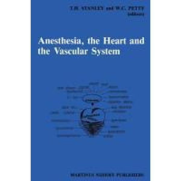 Anesthesia, The Heart and the Vascular System / Developments in Critical Care Medicine and Anaesthesiology Bd.15