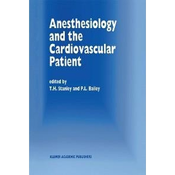Anesthesiology and the Cardiovascular Patient / Developments in Critical Care Medicine and Anaesthesiology Bd.31